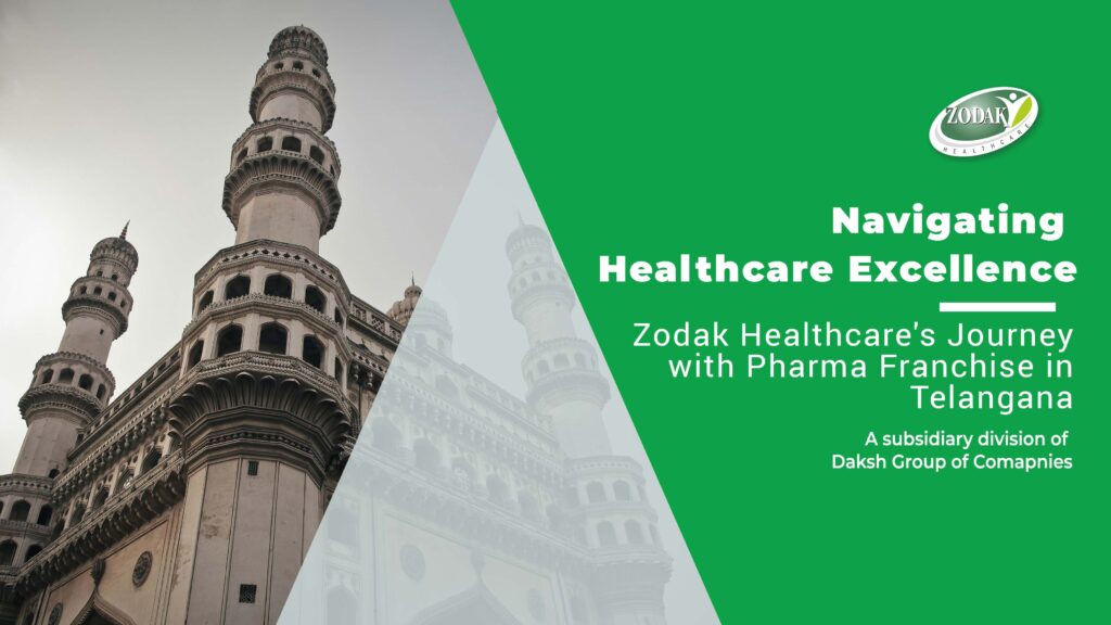 Navigating Healthcare Excellence: Zodak Healthcare’s Journey with Pharma Franchise in Telangana
